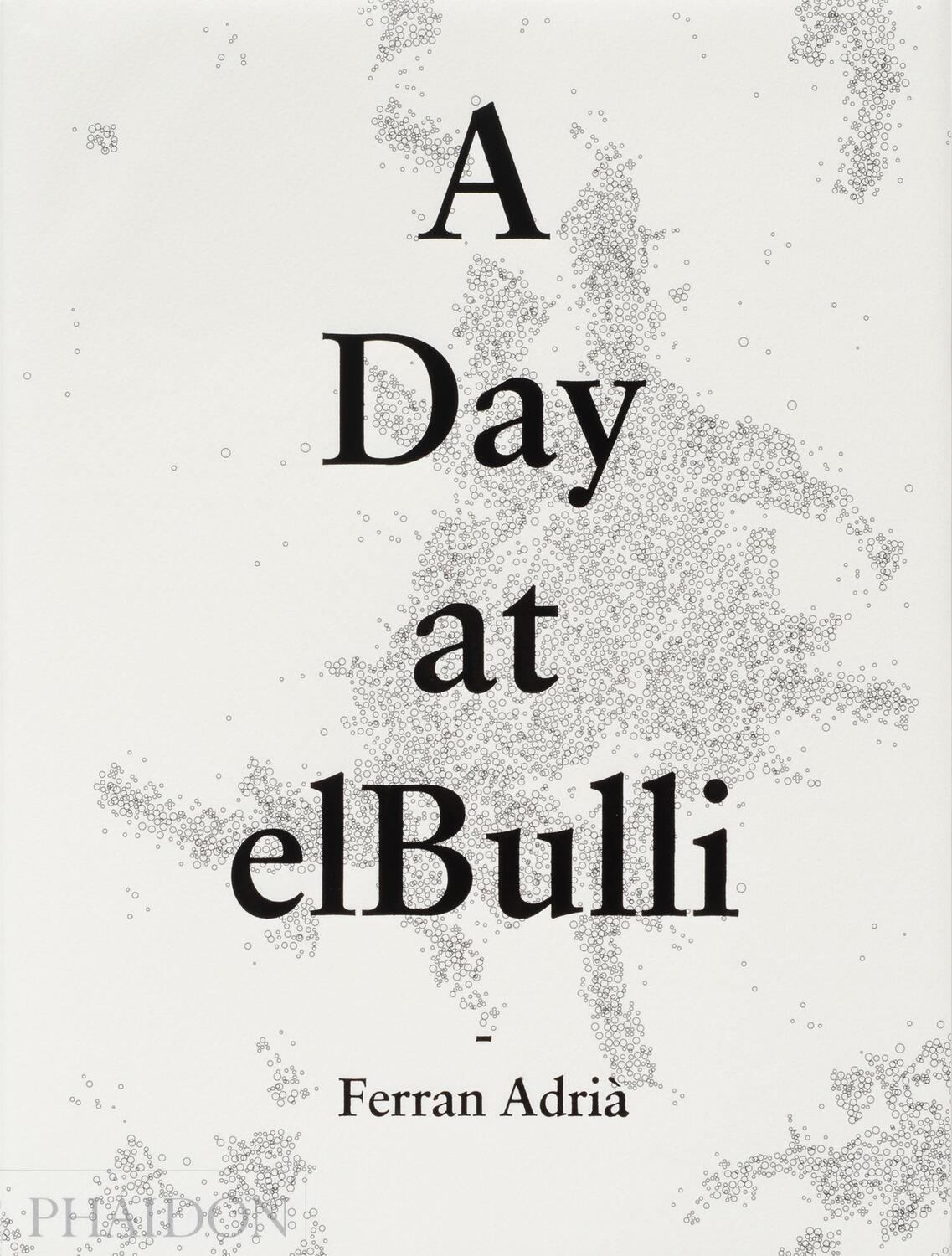 Cover: 9780714865508 | A Day at Elbulli: An Insight Into the Ideas, Methods and Creativity...