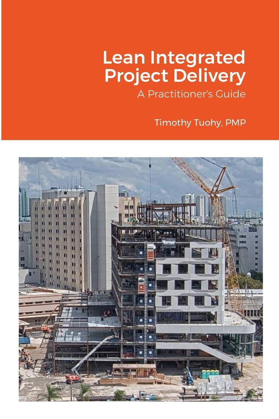 Cover: 9781304946751 | Lean Integrated Project Delivery | A Practitioner's Guide | Tuohy