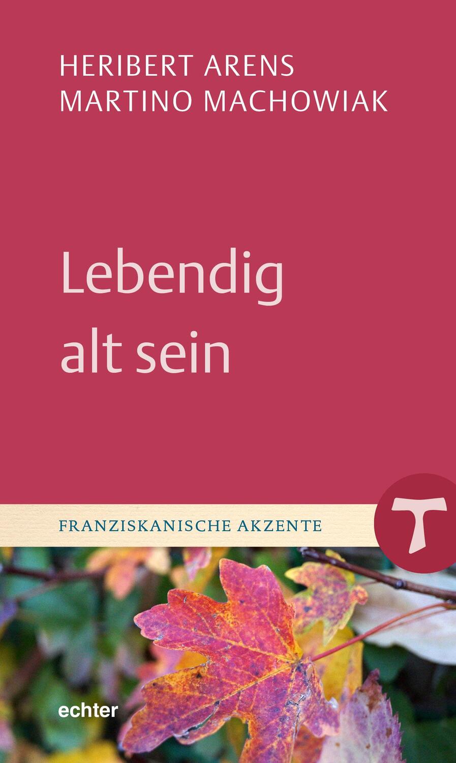 Cover: 9783429055332 | Lebendig alt sein | Heribert Arens (u. a.) | Buch | Deutsch | 2020