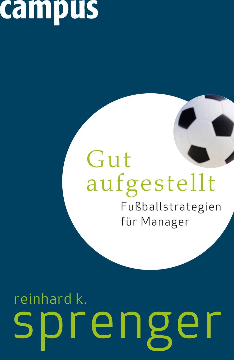 Cover: 9783593391991 | Gut aufgestellt | Fußballstrategien für Manager | Reinhard K. Sprenger