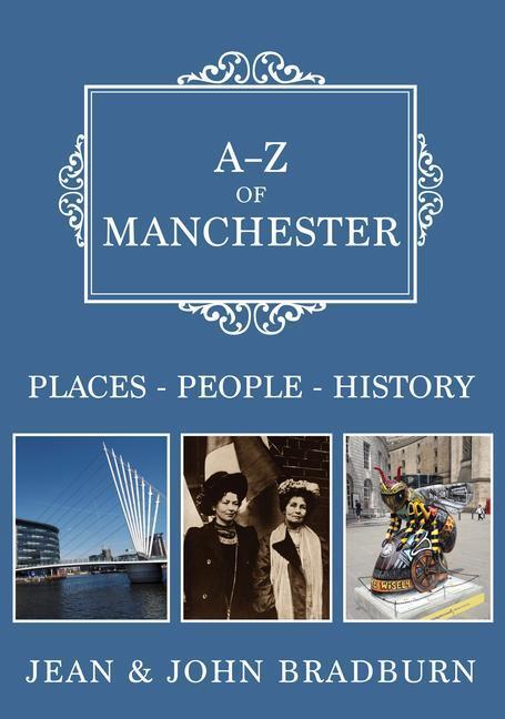 Cover: 9781445684598 | A-Z of Manchester | Places-People-History | Jean &amp; John Bradburn | A-Z