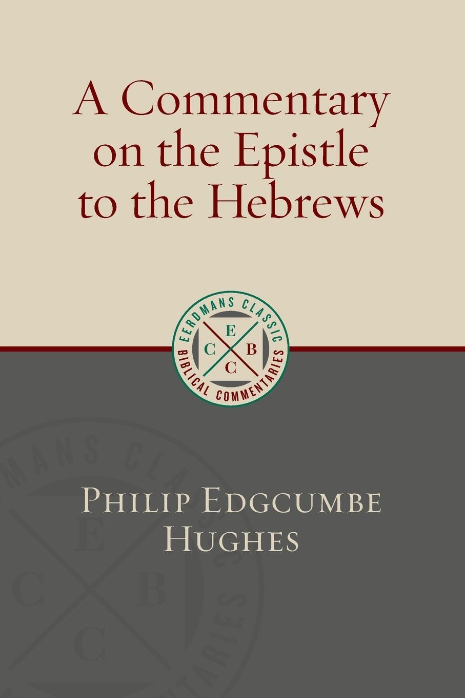 Cover: 9780802877314 | Commentary on the Epistle to the Hebrews | Philip Edgcumbe Hughes
