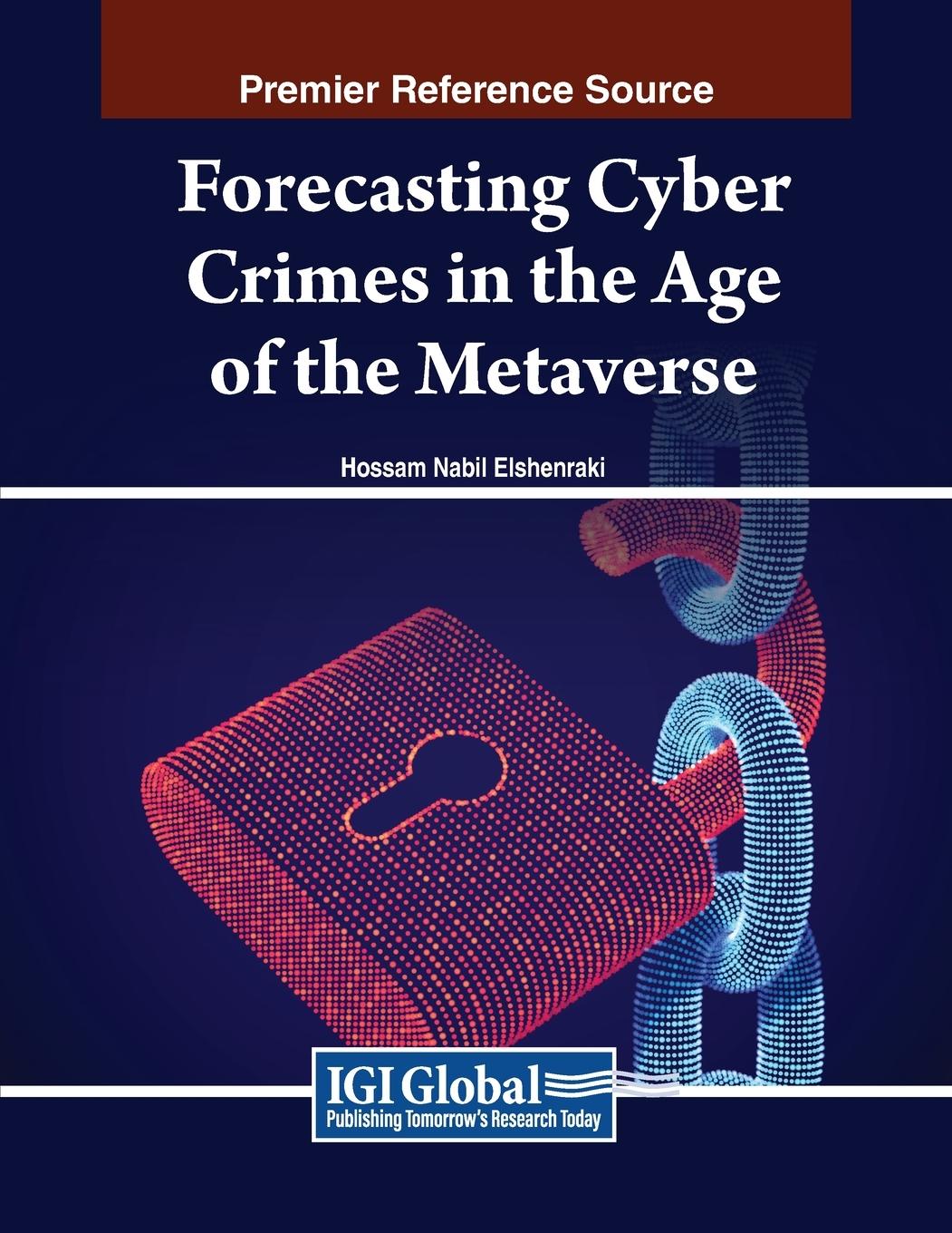 Cover: 9798369302217 | Forecasting Cyber Crimes in the Age of the Metaverse | Elshenraki