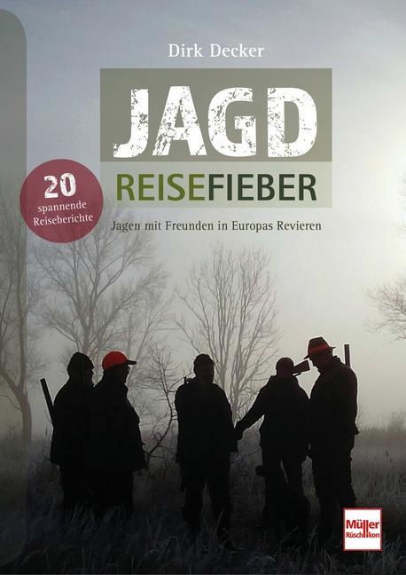 Cover: 9783275022656 | Jagd-Reisefieber | Jagen mit Freunden in Europas Revieren | Decker
