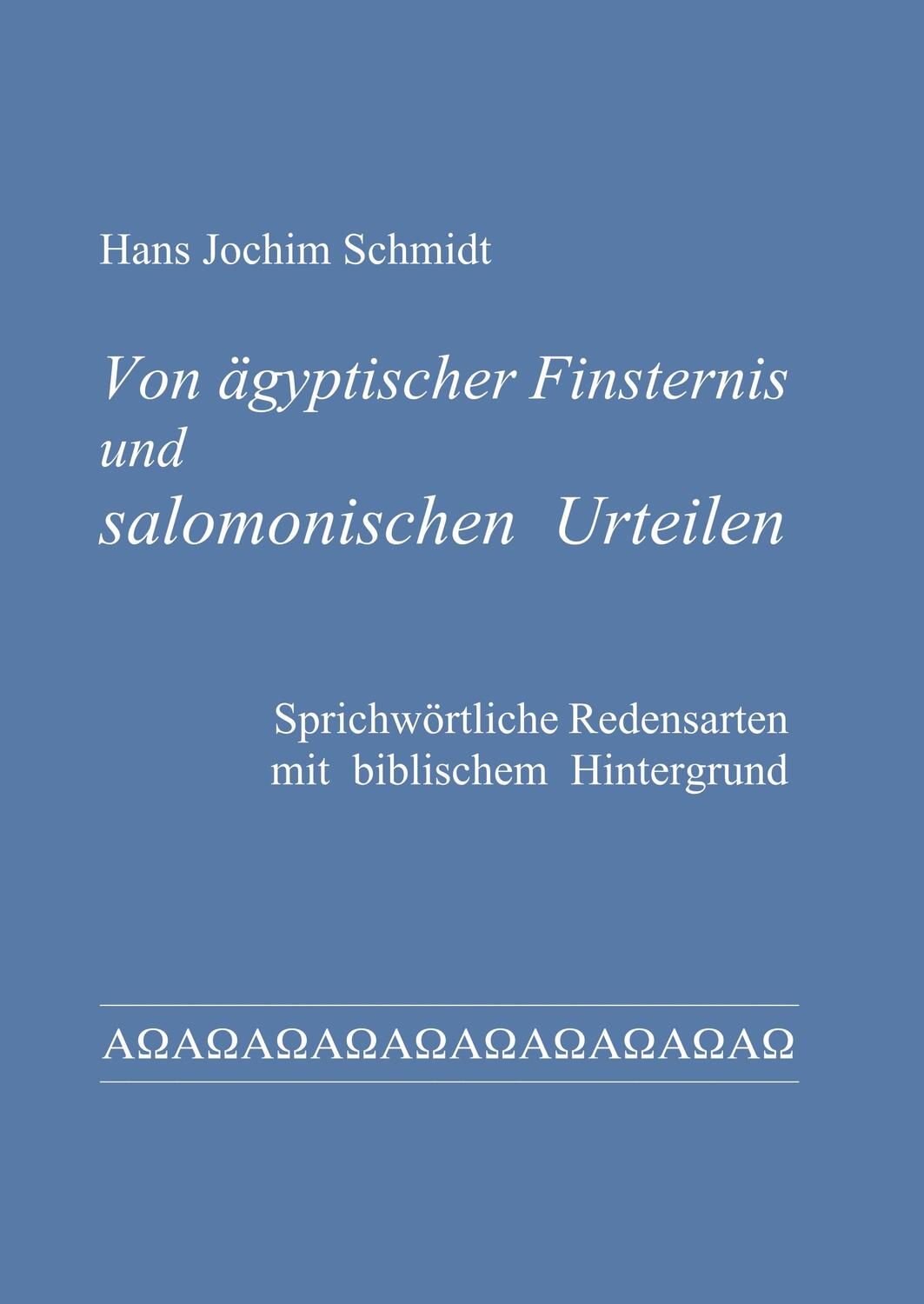 Cover: 9783752698756 | Von ägyptischer Finsternis und salomonischen Urteilen | Schmidt | Buch