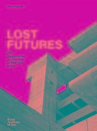 Cover: 9781910350621 | Lost Futures | The Disappearing Architecture of Post-War Britain