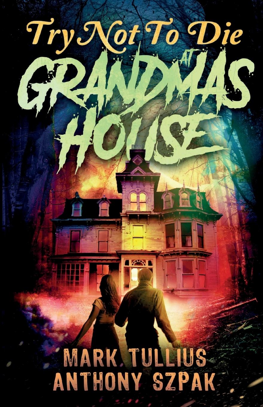 Cover: 9781938475078 | Try Not to Die | At Grandma's House: An Interactive Adventure | Buch