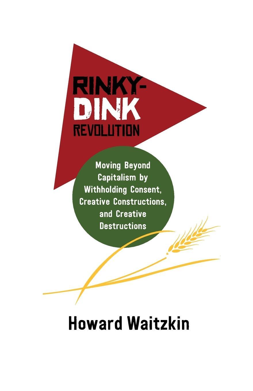 Cover: 9781988832531 | Rinky Dink Revolution: Moving Beyond Capitalism by Withholding...