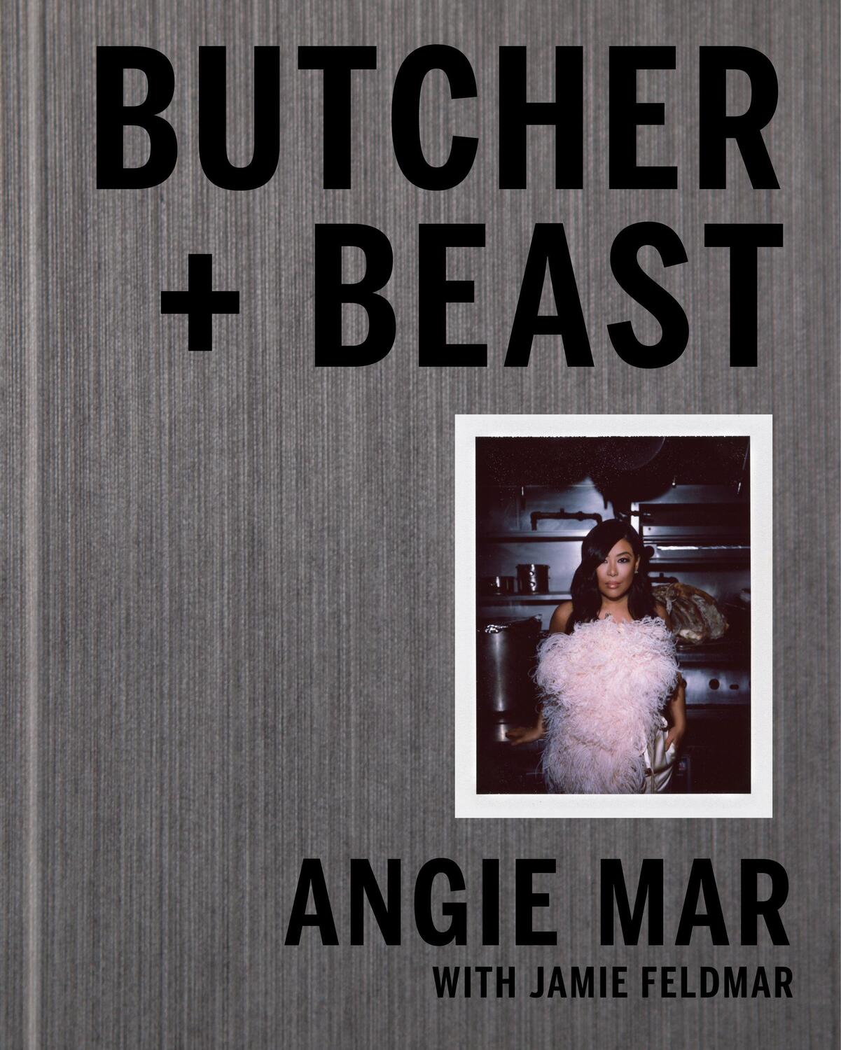 Cover: 9780525573661 | Butcher and Beast: Mastering the Art of Meat: A Cookbook | Angie Mar
