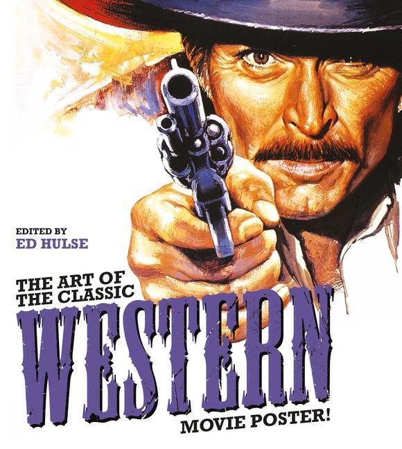 Cover: 9780764367960 | The Art of the Classic Western Movie Poster | Ed Hulse | Buch | 2024
