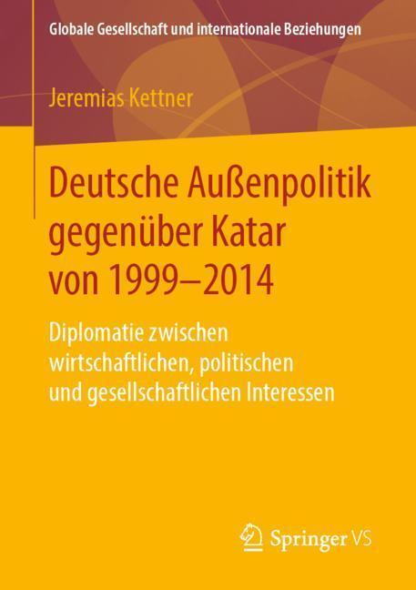 Cover: 9783658260194 | Deutsche Außenpolitik gegenüber Katar von 1999-2014 | Jeremias Kettner