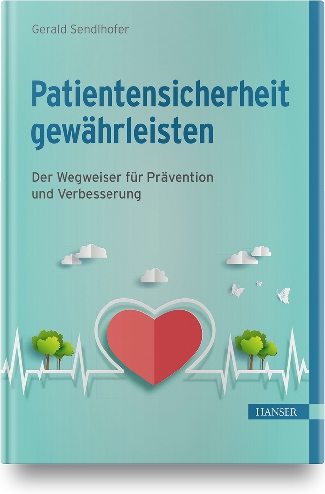 Cover: 9783446458789 | Patientensicherheit gewährleisten | Gerald Sendlhofer | Buch | 2020