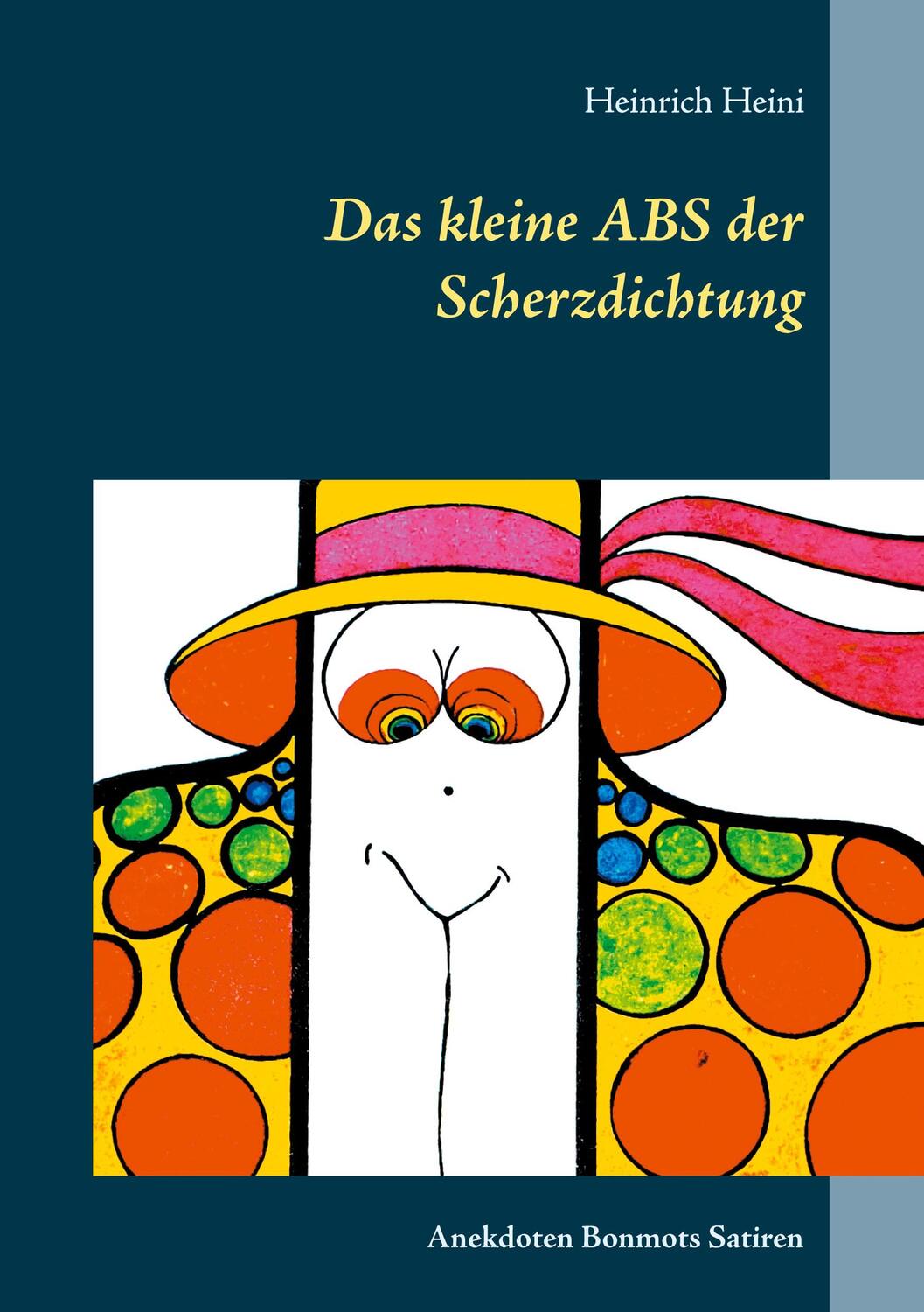 Cover: 9783754324349 | Das kleine ABS der Scherzdichtung | Anekdoten Bonmots Satiren | Heini