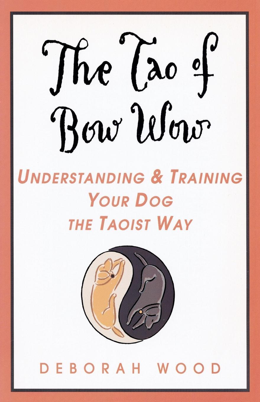 Cover: 9780440508410 | The Tao of Bow Wow | Deborah Wood | Taschenbuch | Paperback | Englisch