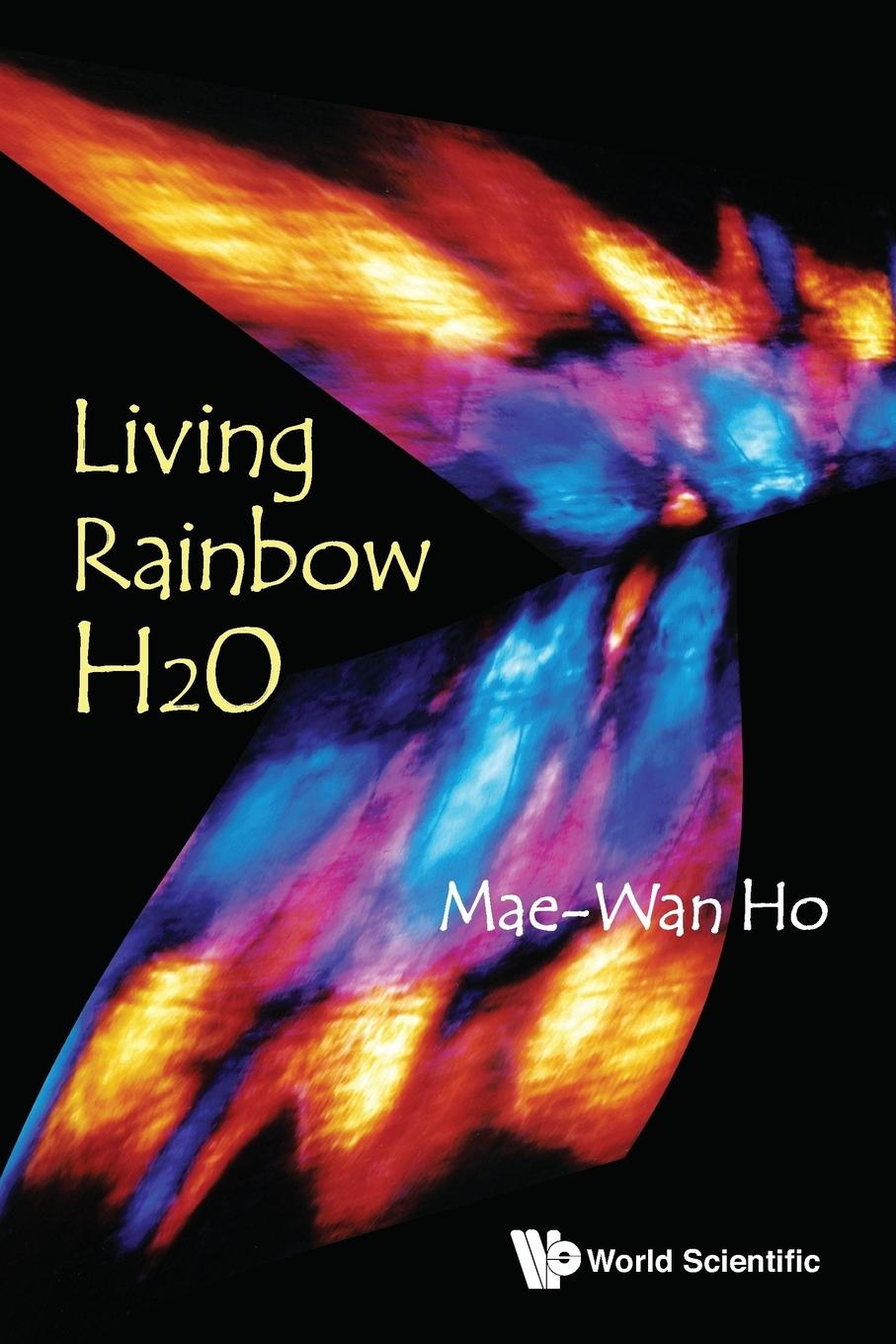 Cover: 9789814390897 | LIVING RAINBOW H2O | Mae-Wan Ho | Taschenbuch | Paperback | Englisch