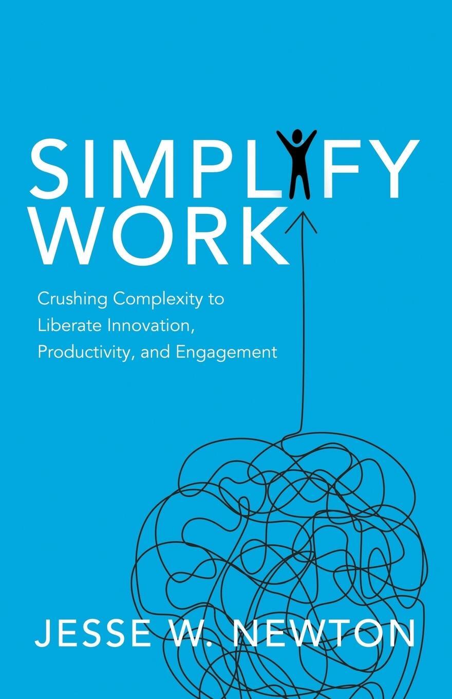 Cover: 9781642790825 | Simplify Work | Jesse W. Newton | Taschenbuch | Paperback | Englisch