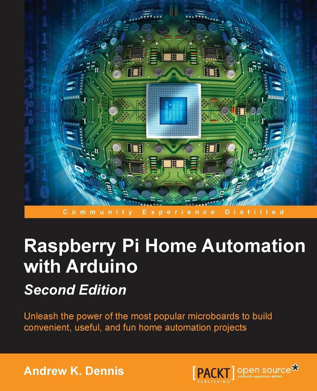 Cover: 9781784399207 | Raspberry Pi Home Automation with Arduino - Second Edition | Dennis