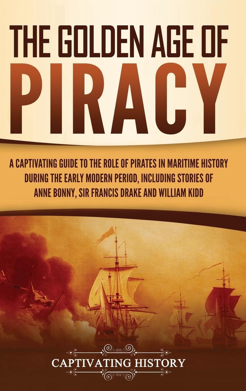 Cover: 9781637165423 | The Golden Age of Piracy | Captivating History | Buch | Englisch