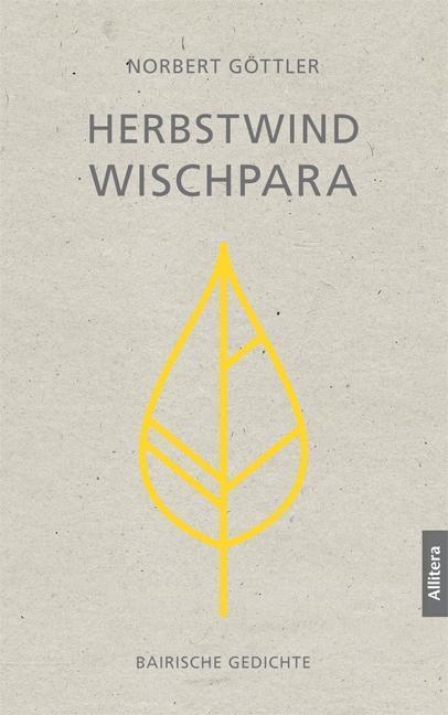 Cover: 9783962330460 | Herbstwind Wischpara | Bairische Gedichte | Norbert Göttler | Buch