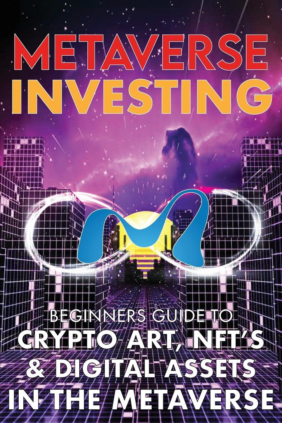 Cover: 9781915002068 | Metaverse Investing Beginners Guide To Crypto Art, NFT's, & Digital...