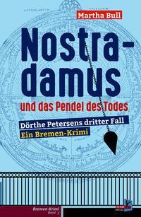 Cover: 9783956512964 | Nostradamus und das Pendel des Todes | Martha Bull | Taschenbuch