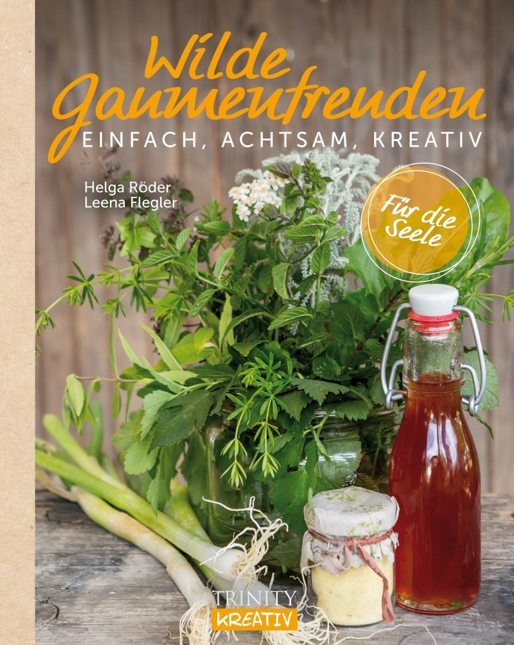 Cover: 9783955501709 | Wilde Gaumenfreuden | Einfach, achtsam, kreativ | Röder (u. a.) | Buch