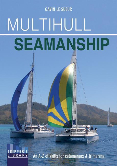Cover: 9781912177080 | Multihull Seamanship: An A-Z of Skills for Catamarans & Trimarans /...