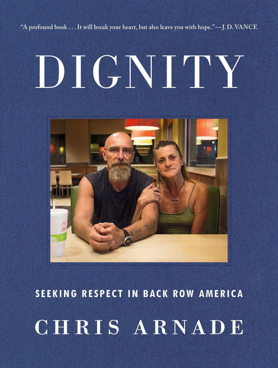 Cover: 9780525534730 | Dignity: Seeking Respect in Back Row America | Chris Arnade | Buch