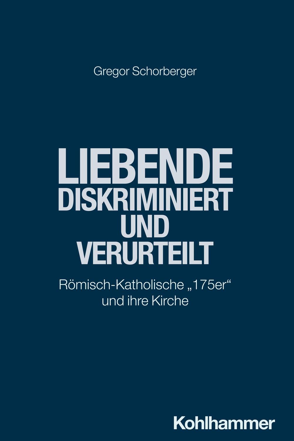 Cover: 9783170447004 | Liebende - diskriminiert und verurteilt | Gregor Schorberger | Buch