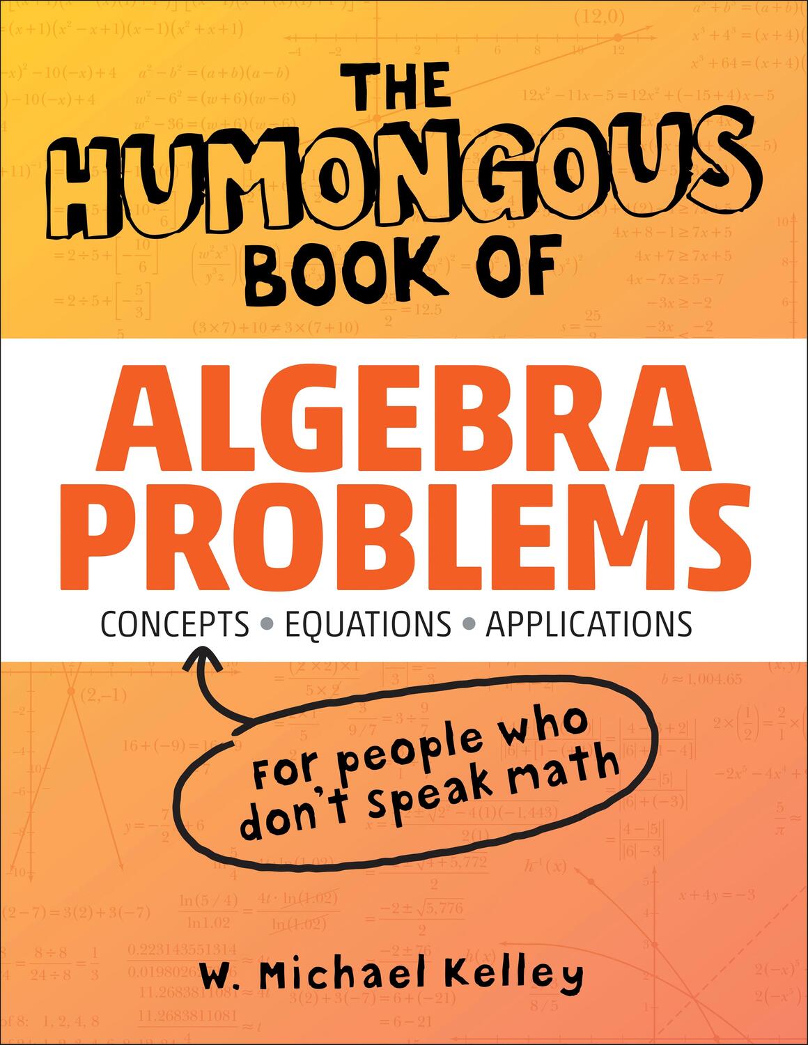 Cover: 9781592577224 | The Humongous Book of Algebra Problems | W. Michael Kelley | Buch