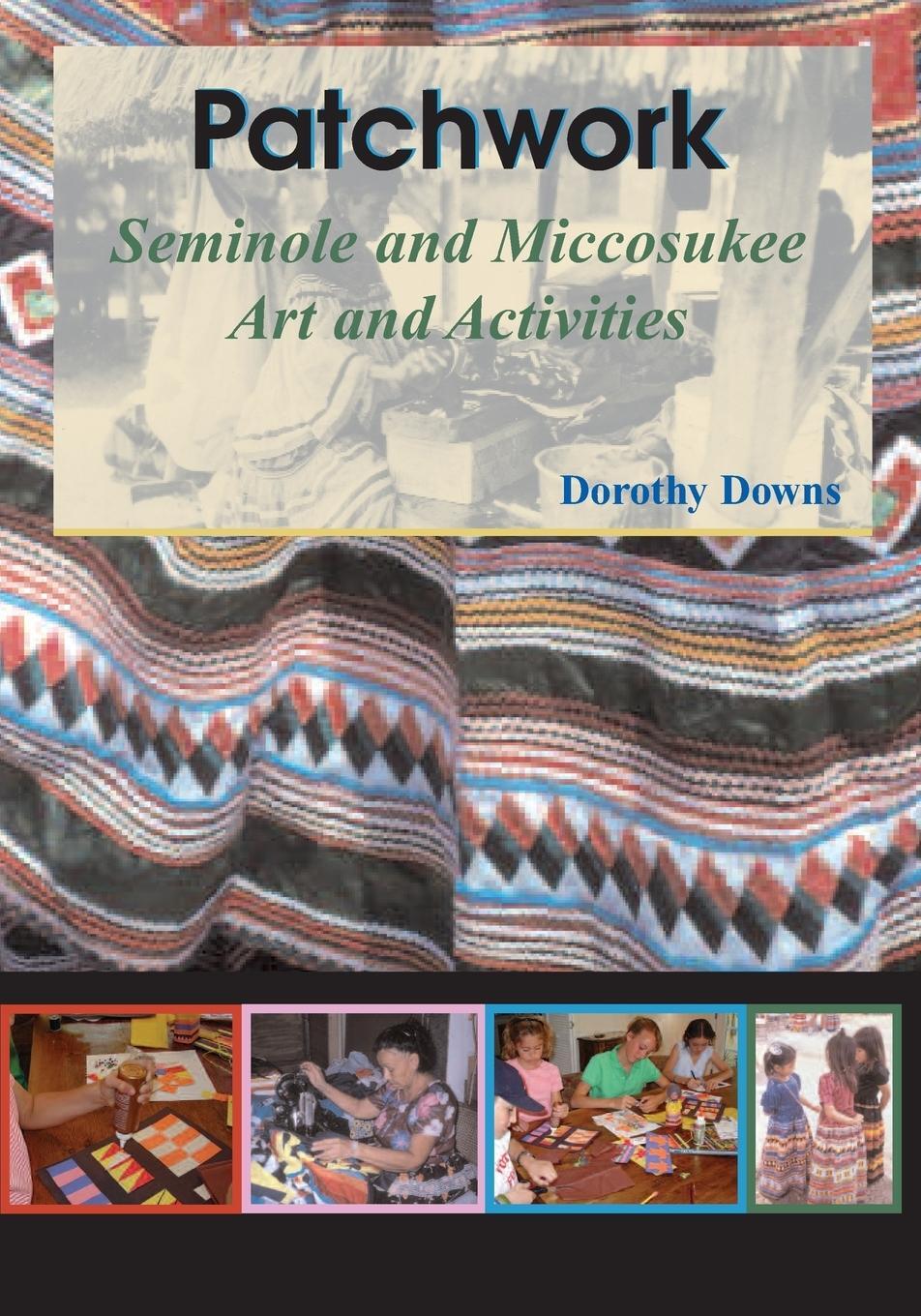 Cover: 9781561643325 | Patchwork | Seminole and Miccosukee Art and Activities | Dorothy Downs