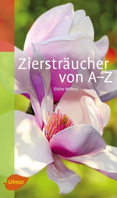 Cover: 9783800174263 | Ziersträucher von A-Z | Didier Willery | Taschenbuch | Katalogbuch