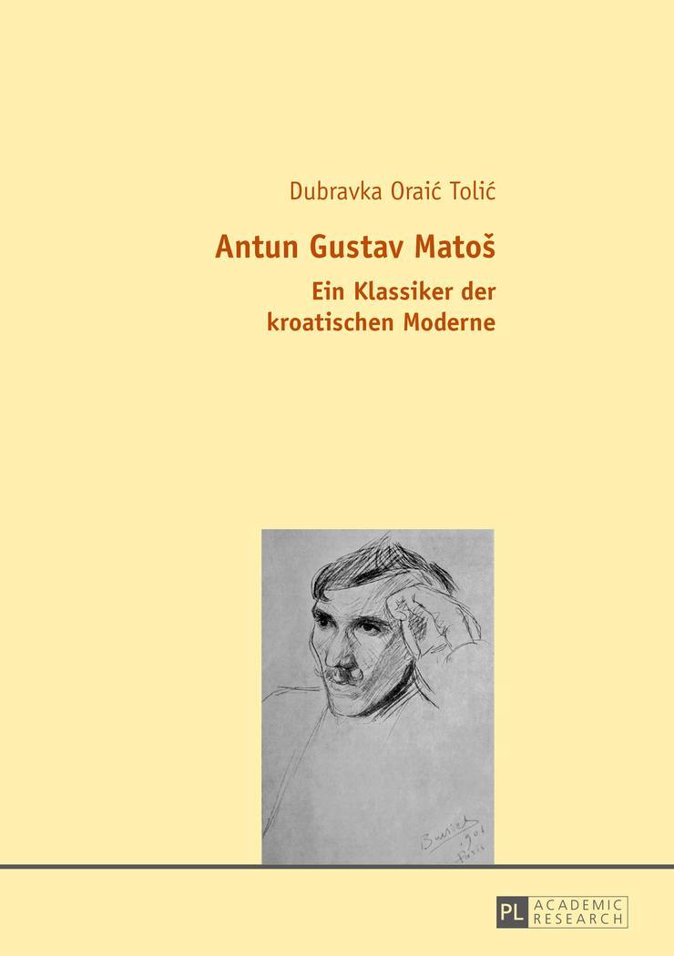 Cover: 9783631655627 | Antun Gustav Matos | Ein Klassiker der kroatischen Moderne | Tolic