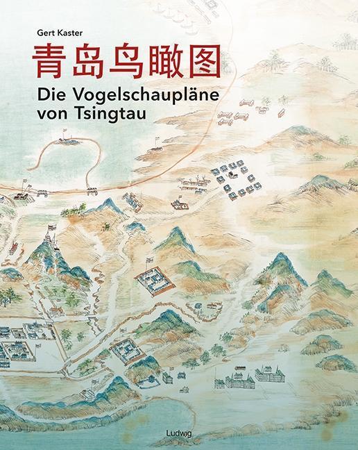 Cover: 9783869353340 | Die Vogelschaupläne von Tsingtau | Dt/chin | Gert Kaster | Buch | 2018