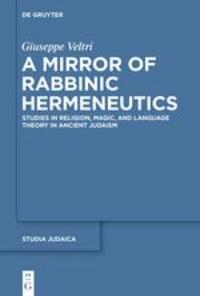 Cover: 9783110552768 | A Mirror of Rabbinic Hermeneutics | Giuseppe Veltri | Taschenbuch