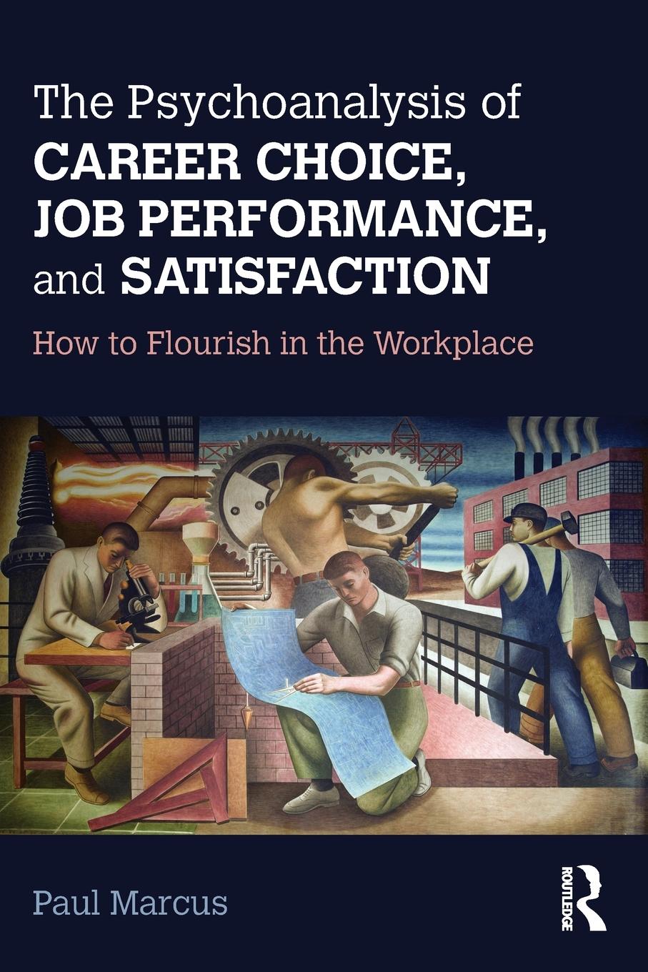 Cover: 9781138211650 | The Psychoanalysis of Career Choice, Job Performance, and Satisfaction