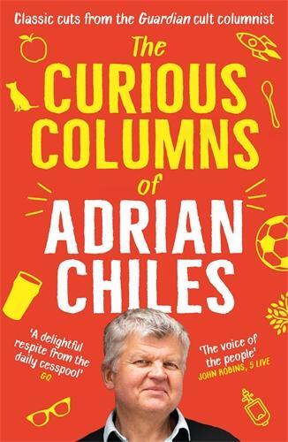 Cover: 9781805221814 | The Curious Columns of Adrian Chiles | Adrian Chiles | Taschenbuch