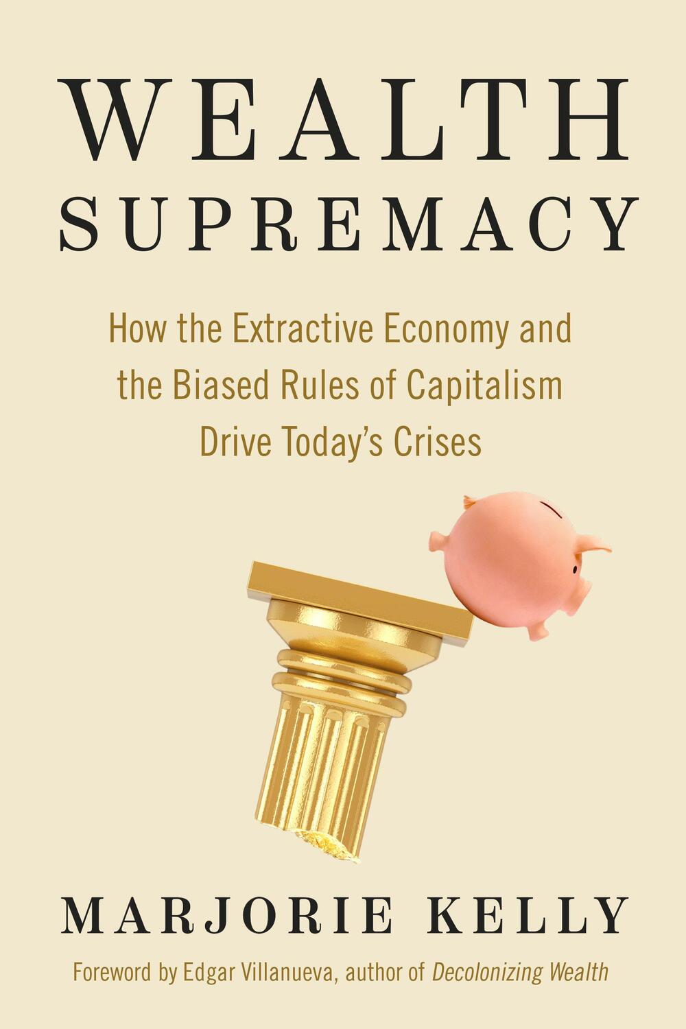 Cover: 9781523004775 | Wealth Supremacy: How the Extractive Economy and the Biased Rules...