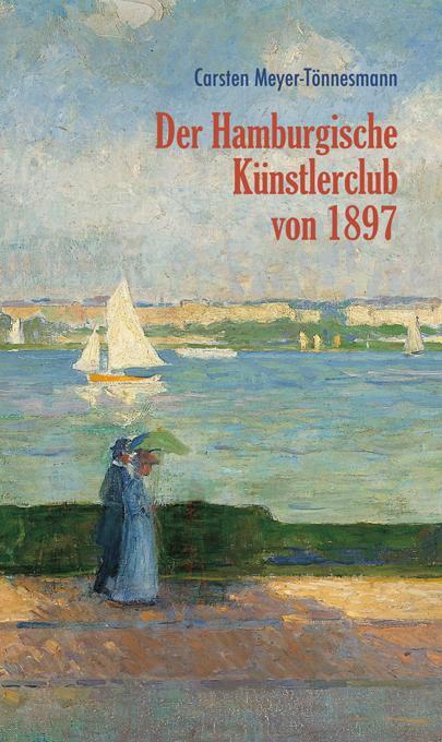 Cover: 9783881322553 | Der Hamburgische Künstlerclub von 1897 | Carsten Meyer-Tönnesmann
