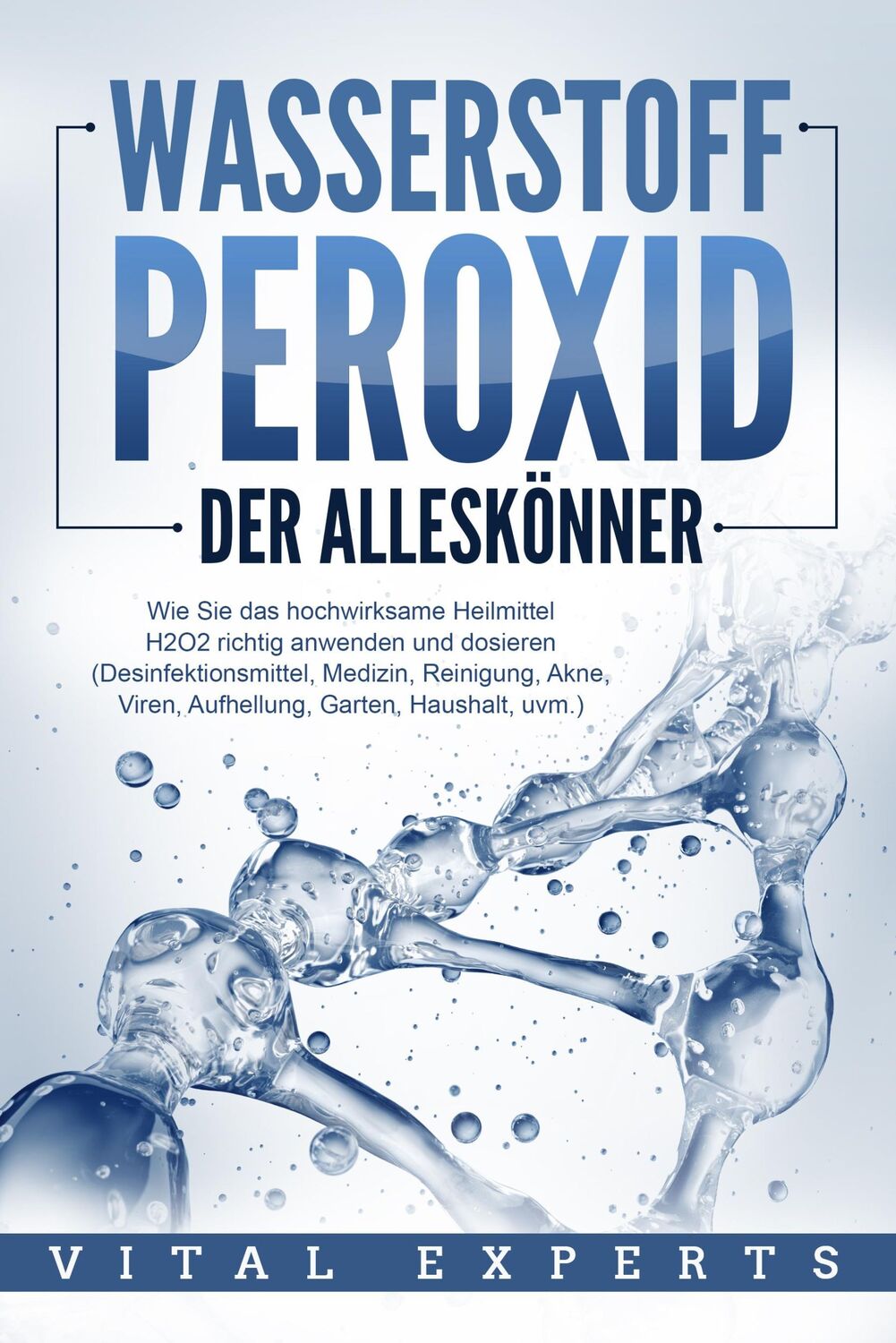 Cover: 9783989371644 | WASSERSTOFFPEROXID - Der Alleskönner: Wie Sie das hochwirksame...