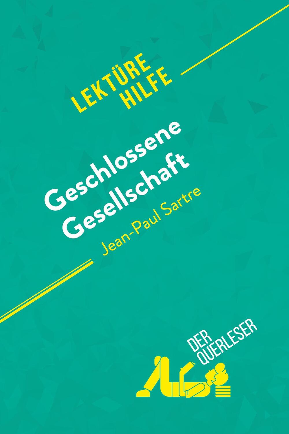 Cover: 9782808007535 | Geschlossene Gesellschaft von Jean-Paul Sartre (Lektürehilfe) | Buch
