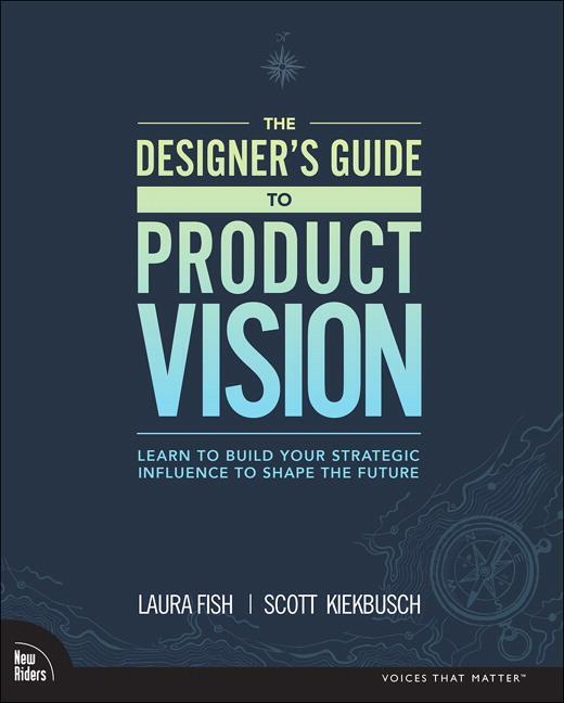 Cover: 9780136654322 | Designer's Guide to Product Vision, The | Laura Fish (u. a.) | Buch