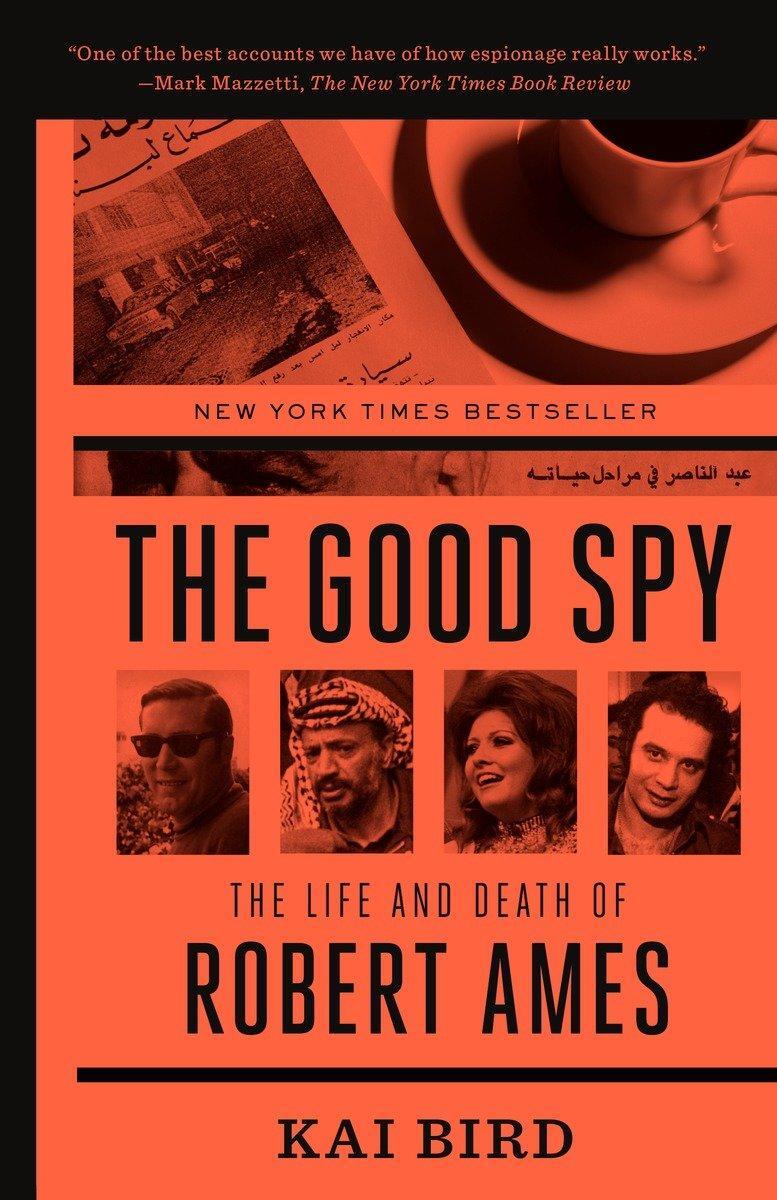 Cover: 9780307889768 | The Good Spy | The Life and Death of Robert Ames | Kai Bird | Buch