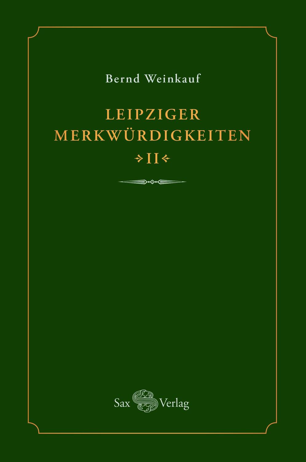 Cover: 9783867292986 | Leipziger Merkwürdigkeiten - II - | Bernd Weinkauf | Buch | 176 S.