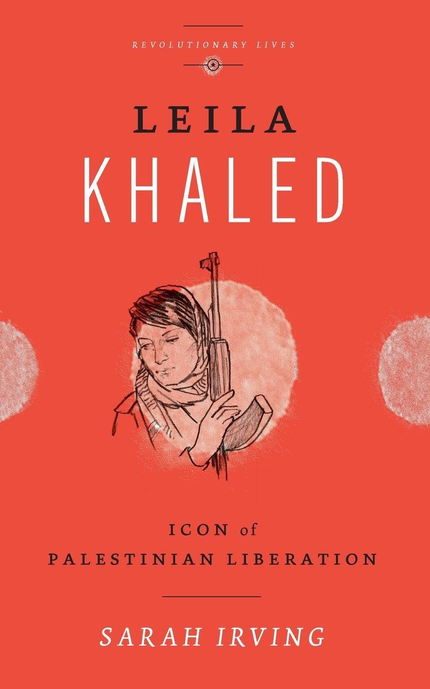 Cover: 9780745329512 | Leila Khaled | Icon of Palestinian Liberation | Sarah Irving | Buch