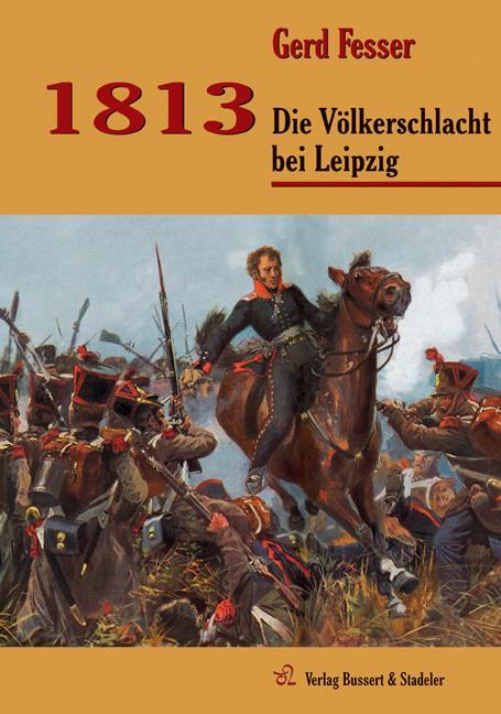 Cover: 9783942115155 | 1813 | Die Völkerschlacht bei Leipzig | Gerd Fesser | Buch | Deutsch