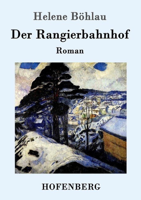 Cover: 9783861994138 | Der Rangierbahnhof | Roman | Helene Böhlau | Taschenbuch | Hofenberg