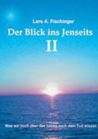 Cover: 9783833414428 | Der Blick ins Jenseits II | Lars A. Fischinger | Taschenbuch | 224 S.