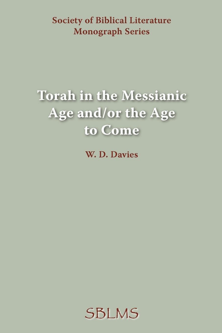 Cover: 9781589832251 | Torah in the Messianic Age and/or the Age to Come | W. D. Davies