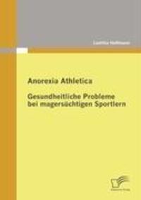 Cover: 9783836676113 | Anorexia Athletica - Gesundheitliche Probleme bei magersüchtigen...